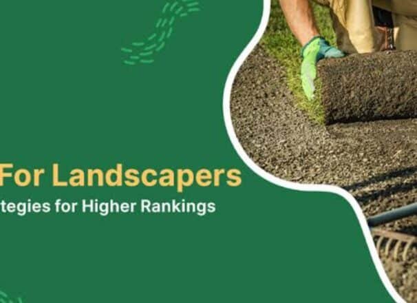 SEO for Landscapers: Its Importance, Benefits, and How to Do It